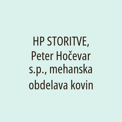 HP STORITVE, Peter Hočevar s.p., mehanska obdelava kovin