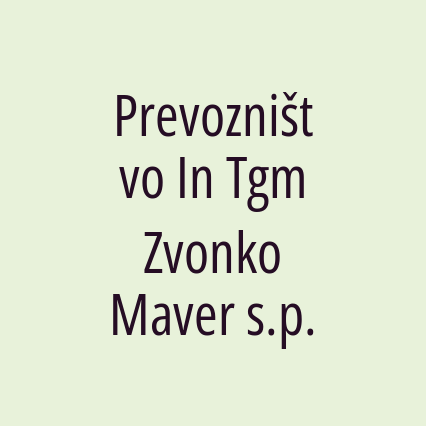 Prevozništvo In Tgm Zvonko Maver s.p.