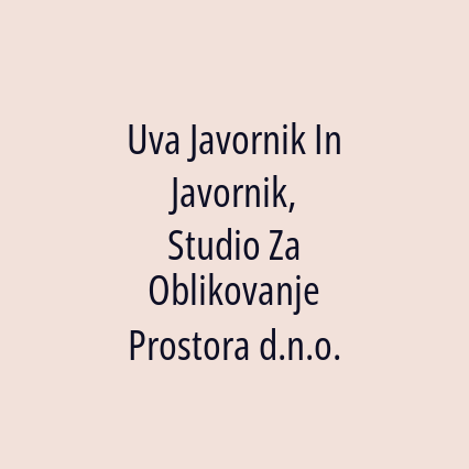 Uva Javornik In Javornik, Studio Za Oblikovanje Prostora d.n.o.