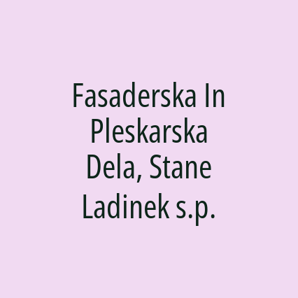 Fasaderska In Pleskarska Dela, Stane Ladinek s.p.