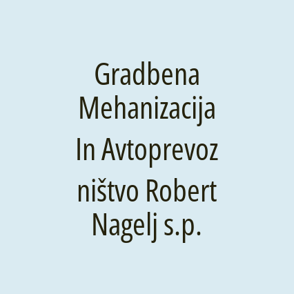 Gradbena Mehanizacija In Avtoprevozništvo Robert Nagelj s.p.