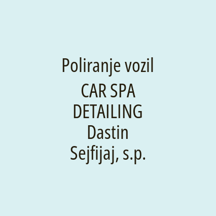 Poliranje vozil CAR SPA DETAILING Dastin Sejfijaj, s.p.