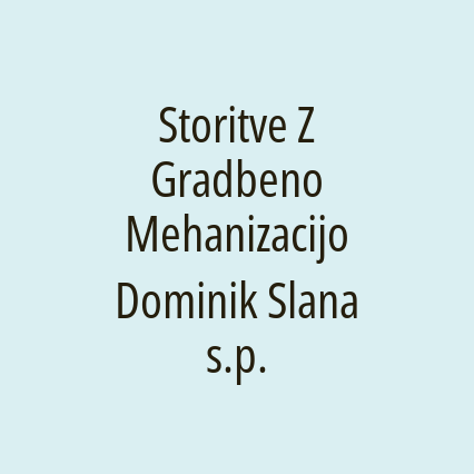 Storitve Z Gradbeno Mehanizacijo Dominik Slana s.p.