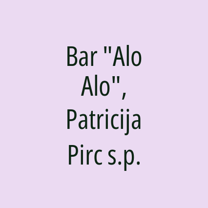 Bar "Alo Alo", Patricija Pirc s.p.