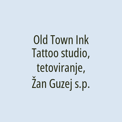 Old Town Ink Tattoo studio, tetoviranje, Žan Guzej s.p.