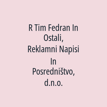 R Tim Fedran In Ostali, Reklamni Napisi In Posredništvo, d.n.o. - Logotip