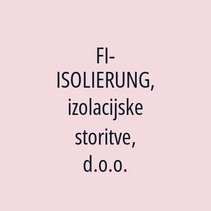 FI-ISOLIERUNG, izolacijske storitve, d.o.o.