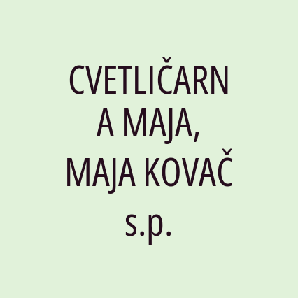 CVETLIČARNA MAJA, MAJA KOVAČ s.p.