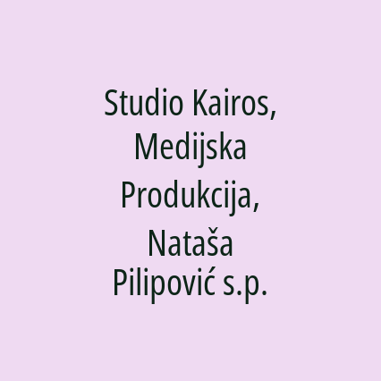 Studio Kairos, Medijska Produkcija, Nataša Pilipović s.p.