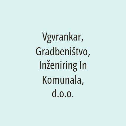 Vgvrankar, Gradbeništvo, Inženiring In Komunala, d.o.o.