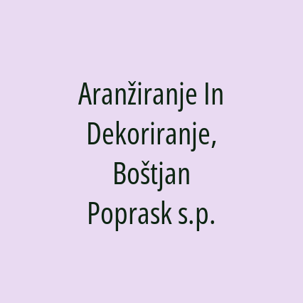 Aranžiranje In Dekoriranje, Boštjan Poprask s.p.