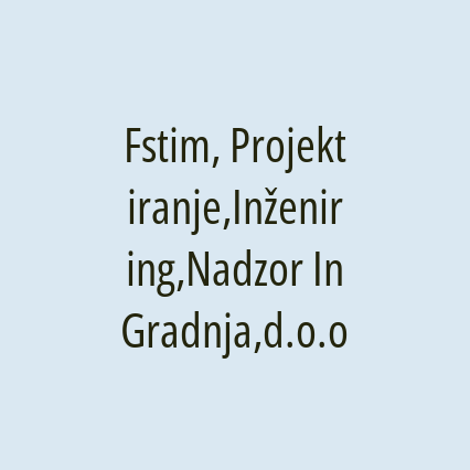 Fstim, Projektiranje,Inženiring,Nadzor In Gradnja,d.o.o