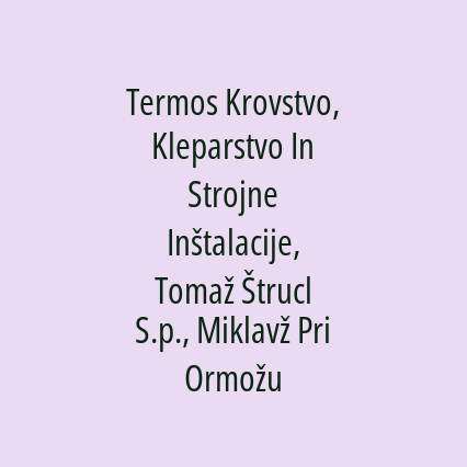 Termos Krovstvo, Kleparstvo In Strojne Inštalacije, Tomaž Štrucl S.p., Miklavž Pri Ormožu