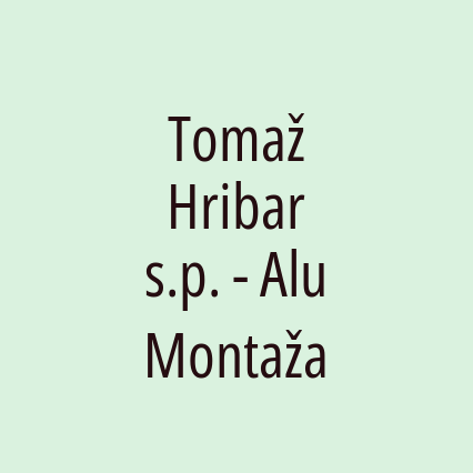 Tomaž Hribar s.p. - Alu Montaža