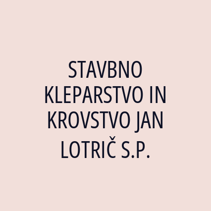 STAVBNO KLEPARSTVO IN KROVSTVO JAN LOTRIČ S.P.