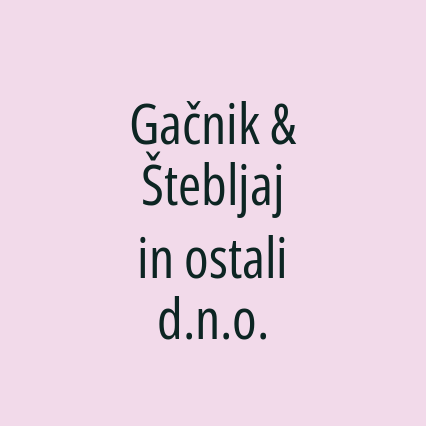 Gačnik & Štebljaj in ostali d.n.o.