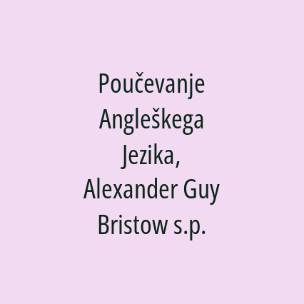 Poučevanje Angleškega Jezika, Alexander Guy Bristow s.p.