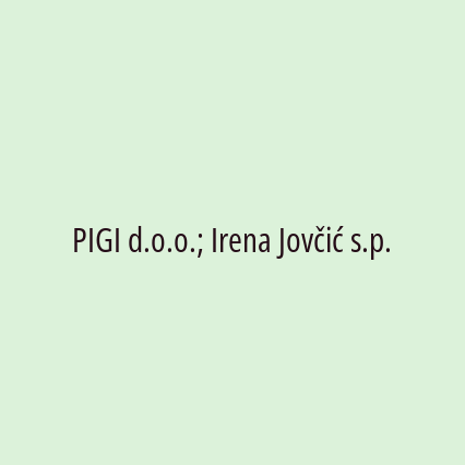 PIGI d.o.o.; Irena Jovčić s.p.