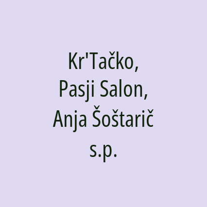 Kr'Tačko, Pasji Salon, Anja Šoštarič s.p.