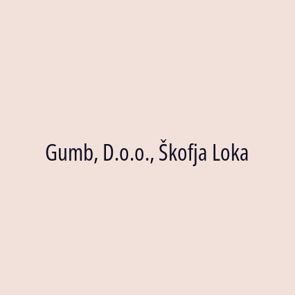 Gumb, D.o.o., Škofja Loka