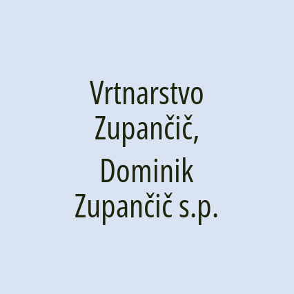 Vrtnarstvo Zupančič, Dominik Zupančič s.p.