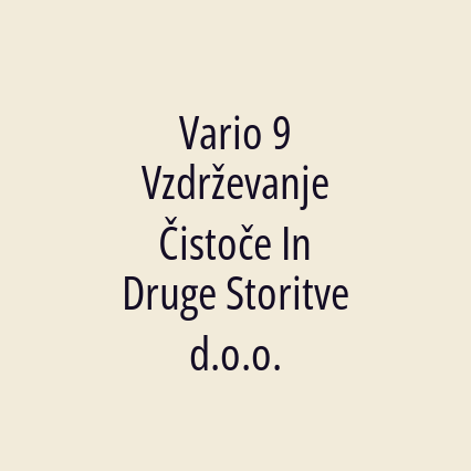 Vario 9 Vzdrževanje Čistoče In Druge Storitve d.o.o.