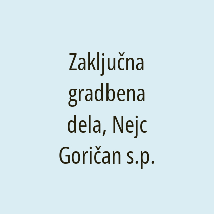 Zaključna gradbena dela, Nejc Goričan s.p.