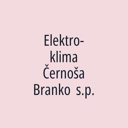 Elektro-klima Černoša Branko  s.p.