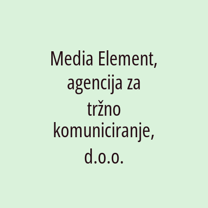 Media Element, agencija za tržno komuniciranje, d.o.o.