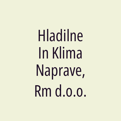 Hladilne In Klima Naprave, Rm d.o.o.