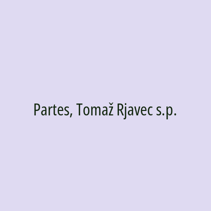 Partes, Tomaž Rjavec s.p.