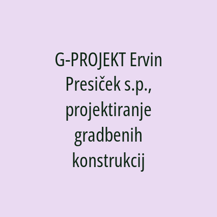 G-PROJEKT Ervin Presiček s.p., projektiranje gradbenih konstrukcij