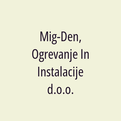 Mig-Den, Ogrevanje In Instalacije d.o.o.