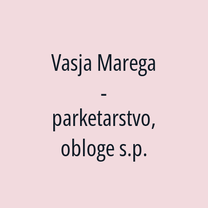 Vasja Marega - parketarstvo, obloge s.p.