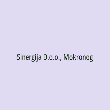 Sinergija D.o.o., Mokronog