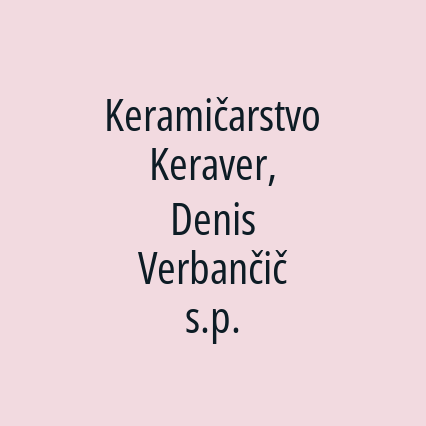 Keramičarstvo Keraver, Denis Verbančič s.p.