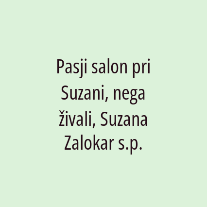 Pasji salon pri Suzani, nega živali, Suzana Zalokar s.p.