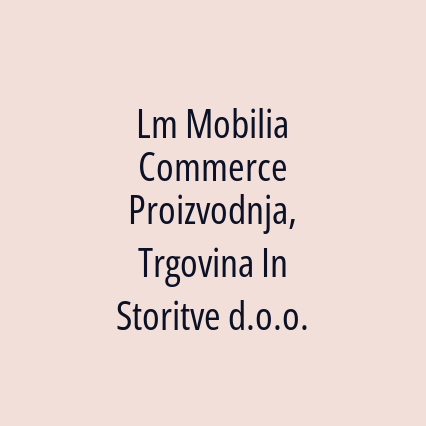 Lm Mobilia Commerce Proizvodnja, Trgovina In Storitve d.o.o. - Logotip