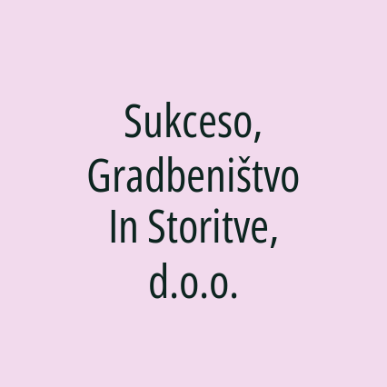 Sukceso, Gradbeništvo In Storitve, d.o.o.