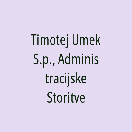 Timotej Umek S.p., Administracijske Storitve