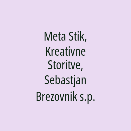 Meta Stik, Kreativne Storitve, Sebastjan Brezovnik s.p.