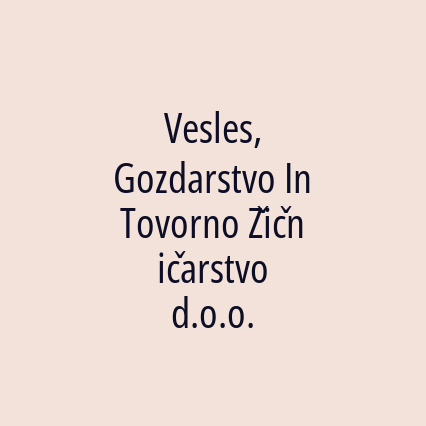 Vesles, Gozdarstvo In Tovorno Žičničarstvo d.o.o.