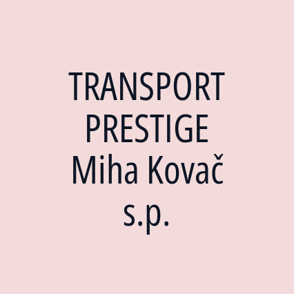 TRANSPORT PRESTIGE Miha Kovač s.p.