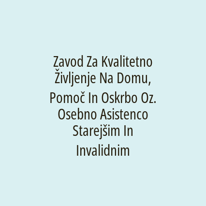 Zavod Za Kvalitetno Življenje Na Domu, Pomoč In Oskrbo Oz. Osebno Asistenco Starejšim In Invalidnim Osebam - Diha