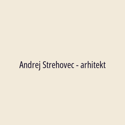 Andrej Strehovec - arhitekt